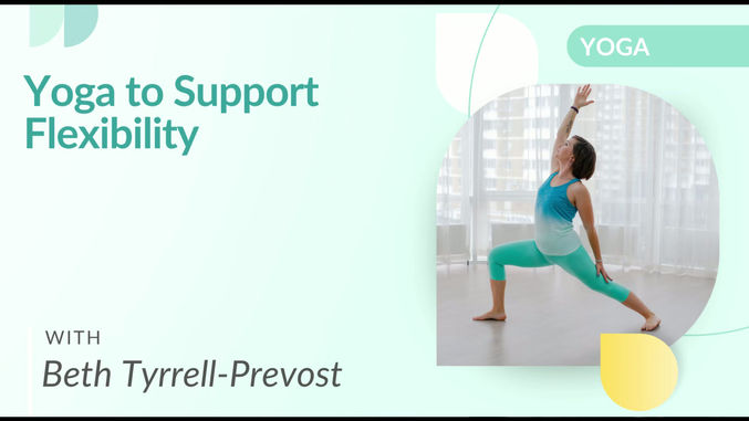 Yoga to Support Flexibility with Beth Tyrrell-Prevost